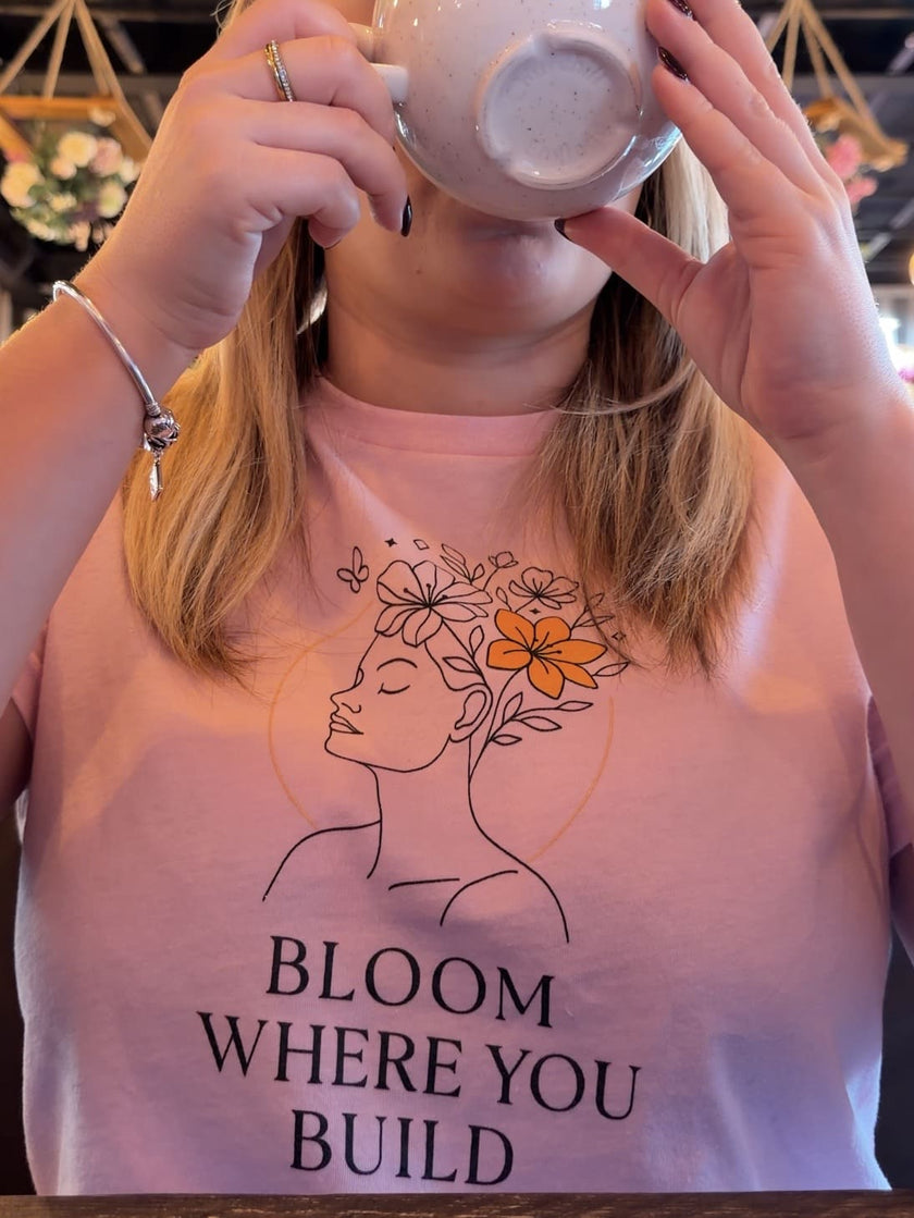 Bloom Where You Build Tee